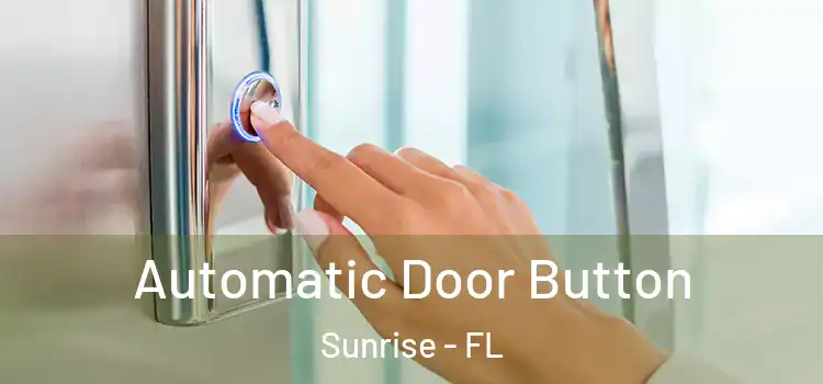  Automatic Door Button Sunrise - FL