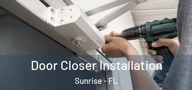 Door Closer Installation Sunrise - FL