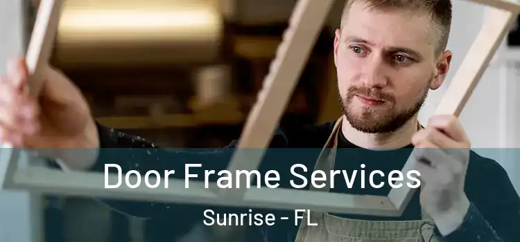 Door Frame Services Sunrise - FL