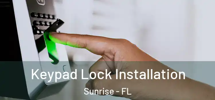 Keypad Lock Installation Sunrise - FL
