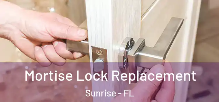 Mortise Lock Replacement Sunrise - FL
