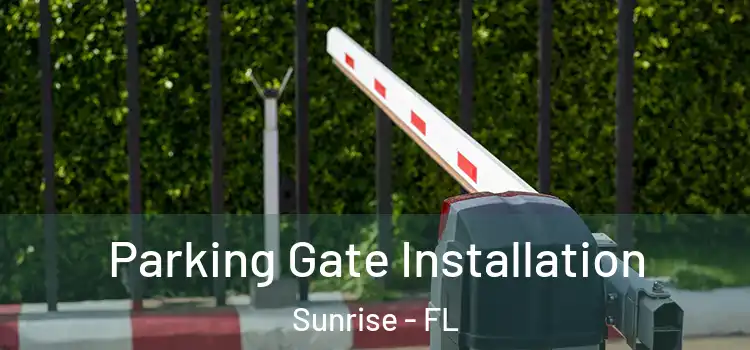 Parking Gate Installation Sunrise - FL