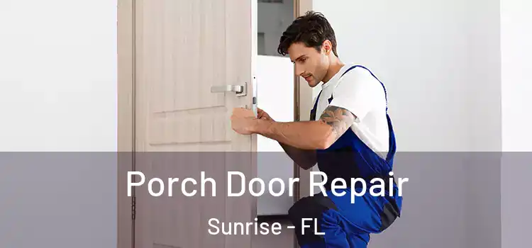  Porch Door Repair Sunrise - FL